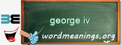 WordMeaning blackboard for george iv